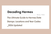 The Ultimate Guide to Hermès Date Stamps: Locations and Year Codes (2026 Updated)